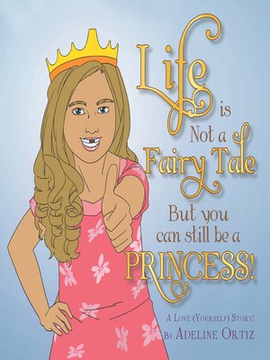 cover image of Life Is Not a Fairy Tale but You Can Still Be a Princess !
